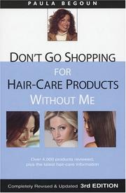 Cover of: Don't Go Shopping for Hair-Care Products Without Me: Over 4,000 Products Reviewed, Plus the Latest Hair-Care Information