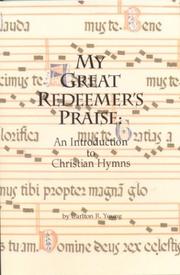 Cover of: My Great Redeemer's Praise: An Introduction to Christian Hymns