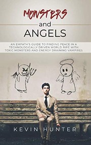 Cover of: Monsters and Angels: An Empath's Guide to Finding Peace in a Technologically Driven World Ripe with Toxic Monsters and Energy Draining Vampires
