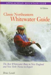 Cover of: Classic northeastern whitewater guide: the best whitewater runs in New England and New York--novice to expert