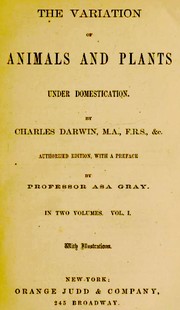 The variation of animals and plants under domestication by Charles Darwin