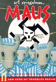 Maus II, And Here My Troubles Began by Art Spiegelman