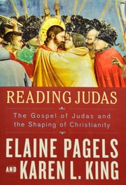 Cover of: Reading Judas: the Gospel of Judas and the shaping of Christianity