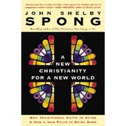 Cover of: A new Christianity for a new world by John Shelby Spong