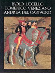 Paolo Uccello, Domenico Veneziano, Andrea del Castagno by Annarita Paolieri