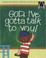 Cover of: God, I've gotta talk to you!