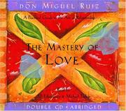 Cover of: The Mastery Of Love: A Practical Guide To The Art Of Relationship (Toltec Wisdom)