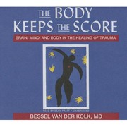 Cover of: The body keeps the score [sound recording] : brain, mind, and body in the healing of trauma