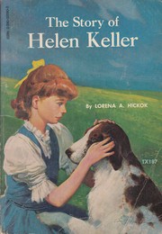 Story of Helen Keller by Lorena A. Hickok, Lorena-A Hickok, Lorena A. Hickock