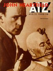 Cover of: John Heartfield, AIZ: Arbeiter-Illustriete Zeitung, Volks Illustrierte, 1930-1938