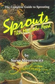 Cover of: Sprouts, the miracle food: the complete guide to sprouting