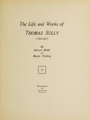 Cover of: The life and works of Thomas Sully (1783-1872)