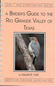Cover of: A birder's guide to the Rio Grande Valley of Texas by Harold R. Holt