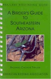 A birder's guide to southeastern Arizona by Richard Cachor Taylor