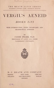 Vergil's Aeneid; books I-VI, with introduction, notes, vocabulary, and grammatical appendix by Clyde Pharr by Publius Vergilius Maro