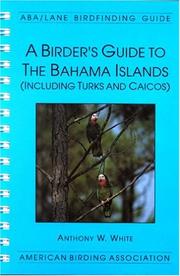 A birder's guide to the Bahama Islands (including Turks and Caicos) by Anthony W. White