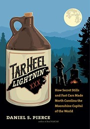 Cover of: Tar Heel Lightnin': How Secret Stills and Fast Cars Made North Carolina the Moonshine Capital of the World