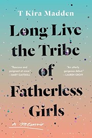 Cover of: Long Live the Tribe of Fatherless Girls: A Memoir