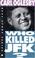 Cover of: Who killed JFK?