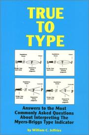 Cover of: True to type: answers to the most commonly asked questions about interpreting the Myers-Briggs Type Indicator