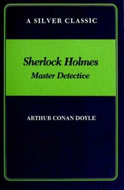 Cover of: Sherlock Holmes. Master Detective (Adventure of the Copper Beeches / Adventure of the Dancing Men / Adventure of the Empty House / Adventure of the Musgrave Ritual / Adventure of the Priory School / Adventure of the Second Stain / Adventure of the Speckled Band / Final Problem / Scandal in Bohemia)