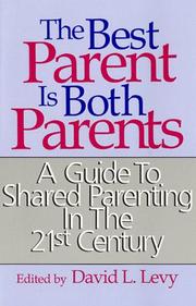 Cover of: The Best Parent Is Both Parents: A Guide to Shared Parenting in the 21st Century