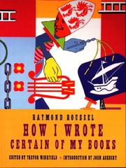 How I wrote certain of my books and other writings by Raymond Roussel, John Ashbery