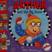 Cover of: Arthur and the big snow by Marc Brown