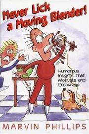 Cover of: Never lick a moving blender! by Marvin Phillips, Marvin Phillips