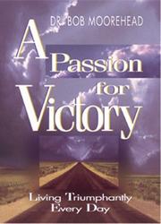 Cover of: A passion for victory: living triumphantly every day