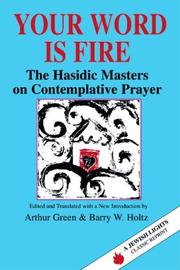 Cover of: Your word is fire: the Hasidic masters on contemplative prayer
