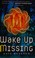 Cover of: Wake up missing