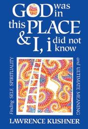 Cover of: God Was in This Place and I, I Did Not Know: Finding Self, Spirituality and Ultimate Meaning (The Kushner Series)