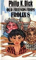 Cover of: Our friends from Frolix 8. by Philip K. Dick