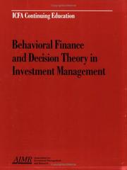 Cover of: Behavioral finance and decision theory in investment management: proceedings of the AIMR seminar, Improving the investment decision-making process: behavioral finance and decision theory