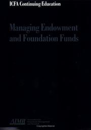 Cover of: Managing endowment and foundation funds: proceedings of the AIMR seminar "Managing Endowment and Foundation Funds", March 25-26, 1996, Philadelphia, Pennsylvania