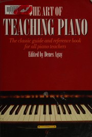 The art of teaching piano by Denes Agay