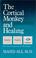 Cover of: Cortical Monkey & Healing