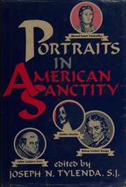 Cover of: Portraits in American sanctity by edited by Joseph N. Tylenda.