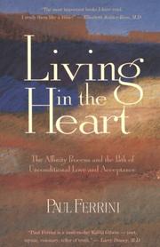 Cover of: Living in the Heart: The Affinity Process & the Path of Unconditional Love & Acceptance