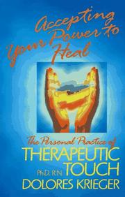 Cover of: Accepting your power to heal: the personal practice of therapeutic touch