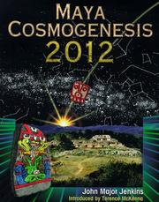 Cover of: Maya cosmogenesis 2012: the true meaning of the Maya calendar end-date