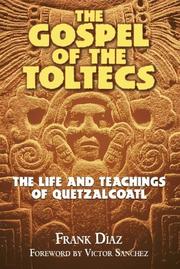 Cover of: The Gospel of the Toltecs: The Life and Teachings of Quetzalcoatl