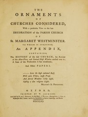 The ornaments of churches considered, with a particular view to the late decoration of the parish Church of St. Margaret, Westminster by William Hole