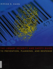 Library security and safety guide to prevention, planning, and response by Miriam B Kahn