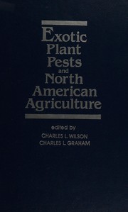 Cover of: Exotic plant pests and North American agriculture by edited by Charles L. Wilson, Charles L. Graham.