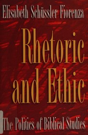 Cover of: Rhetoric and ethic: the politics of biblical studies
