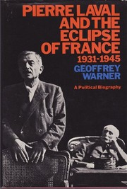 Pierre Laval and the Eclipse of France 1931-1945 by Geoffrey Warner