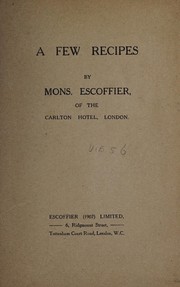 Cover of: A few recipes by Mons. Escoffier, of the Carlton Hotel, London.