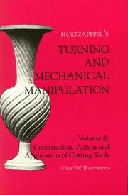 Cover of: The  principles of construction, action, and application, of cutting tools used by hand, and also of machines derived from the hand tools by Charles Holtzapffel